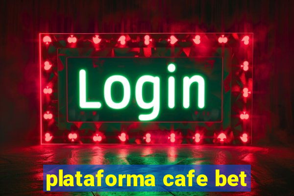 plataforma cafe bet